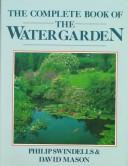 Cover of: The complete book of the water garden