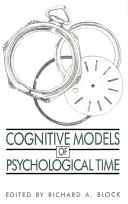 Cover of: Cognitive models of psychological time by edited by Richard A. Block.