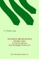 Cover of: The reign and rejection of King Saul: a case for literary and theological coherence