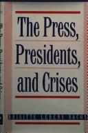 Cover of: The press, presidents, and crises