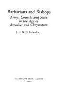 Cover of: Barbarians and bishops: army, church and state in the reign of Arcadius and Chrysostom