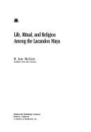 Cover of: Life, ritual, and religion among the Lacandon Maya