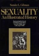 Cover of: Sexuality: an illustrated history : representing the sexual in medicine and culture from the Middle Ages to the age of AIDS