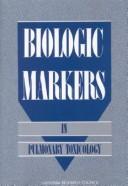 Cover of: Biologic markers in pulmonary toxicology by National Research Council (U.S.). Subcommittee on Pulmonary Toxicology.