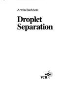 Droplet separation by Armin Bürkholz
