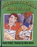Cover of: Baseball, football, Daddy, and me by Friend, David