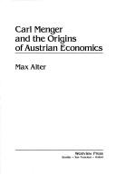 Carl Menger and the origins of Austrian economics by Max Alter