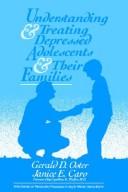 Cover of: Understanding and treating depressed adolescents and their families