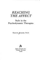 Cover of: Reaching the affect: style in the psychodynamic therapies