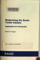 Cover of: Modernizing the Soviet textile industry: implications for perestroika