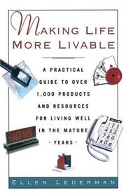 Cover of: Making life more livable: a practical guide to over 1,000 products and resources for living well in the mature years