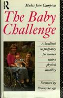 Cover of: The baby challenge: a handbook on pregnancy for women with a physical disability