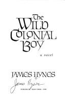 Cover of: The wild colonial boy: a novel