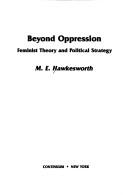 Cover of: Beyond oppression: feminist theory and political strategy