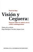 Cover of: Visión y ceguera: ensayos sobre la retórica de la crítica contemporánea