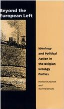 Cover of: Beyond the European left: ideology and political action in the Belgian ecology parties