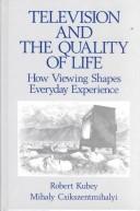 Cover of: Television and the quality of life by Robert William Kubey