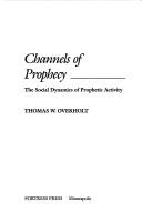 Channels of Prophecy by Thomas W. Overholt