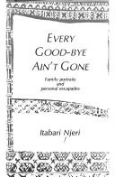 Cover of: Every good-bye ain't gone: Family portraits and personal escapades