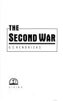 Cover of: The second war by G. C. Hendricks