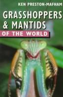 Cover of: Grasshoppers and mantids of the world by Ken Preston-Mafham