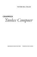 Chadwick, Yankee composer by Victor Fell Yellin