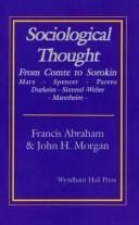 Cover of: Sociological thought: from Comte to Sorokin ; Marx, Spencer, Pareto, Durkheim, Simmel, Weber, Mannheim