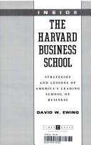 Cover of: Inside the Harvard Business School: strategies and lessons of America's leading school of business