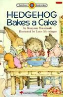 Cover of: Hedgehog bakes a cake | Maryann Macdonald