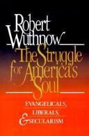 Cover of: The struggle for America's soul: evangelicals, liberals, and secularism