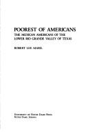 Cover of: The poorest of Americans: the Mexican Americans of the lower Rio Grande Valley of Texas