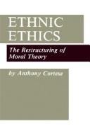 Cover of: Ethnic ethics: the restructuring of moral theory