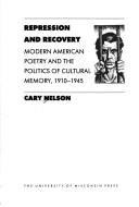 Cover of: Repression and recovery: modern American poetry and the politics of cultural memory, 1910-1945