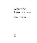 Cover of: What the traveller saw | Eric Newby