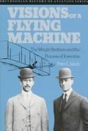 Cover of: Visions of a flying machine: the Wright brothers and the process of invention