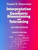 Cover of: Interpretation of geometric dimensioning and tolerancing by Daniel E. Puncochar