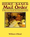 Cover of: Home-based mail order by William J. Bond