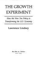 Cover of: The growth experiment: how the new tax policy is transforming the U.S. economy