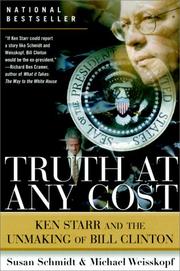 Cover of: Truth at Any Cost: Ken Starr and the Unmaking of Bill Clinton