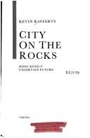 Cover of: City on the rocks: Hong Kong's uncertain future
