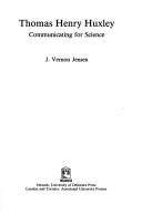 Cover of: Thomas Henry Huxley: communicating for science