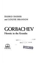 Cover of: Gorbachev by Dusko Doder, Dusko Dodder, Louise Branson, Dusko Doder