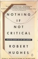 Cover of: Nothing if not critical by Robert Hughes
