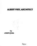 Albert Frey, architect by Joseph Rosa