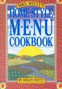 Cover of: Mrs. Witty's home-style menu cookbook by Helen Witty