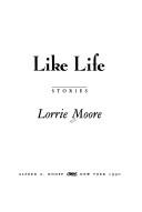 Cover of: Like life by Lorrie Moore