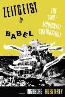 Cover of: Zeitgeist in Babel: the postmodernist controversy