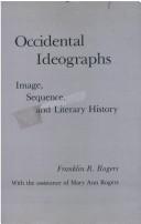 Cover of: Occidental ideographs: image, sequence, and literary history