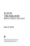 Cover of: Elton Trueblood: believer, teacher, and Friend