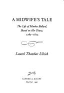 Cover of: A midwife's tale by Laurel Thatcher Ulrich